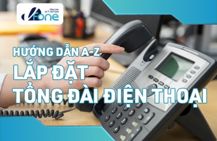 Hướng dẫn A-Z lắp đặt Tổng đài điện thoại nội bộ VoIP 